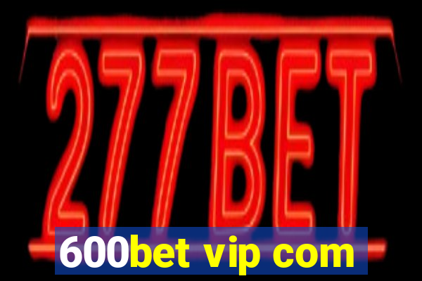 600bet vip com